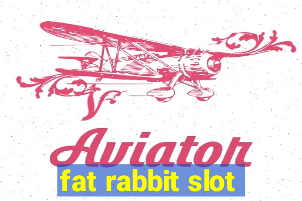 fat rabbit slot