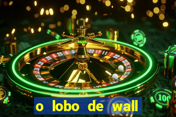 o lobo de wall street online