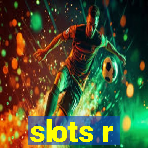 slots r