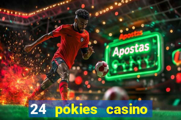 24 pokies casino play online