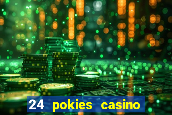 24 pokies casino play online