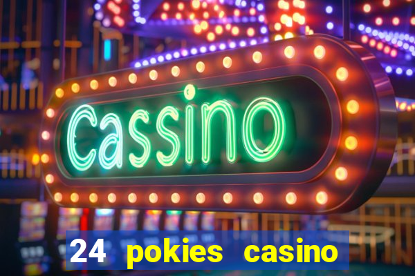 24 pokies casino play online