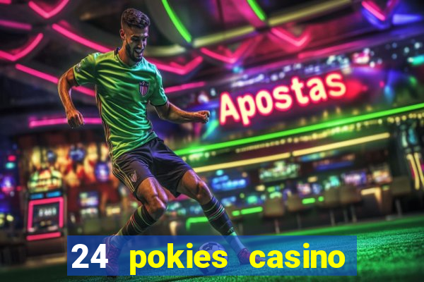 24 pokies casino play online