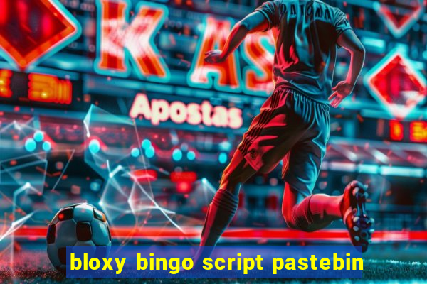 bloxy bingo script pastebin