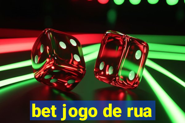 bet jogo de rua