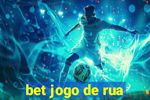 bet jogo de rua