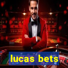 lucas bets