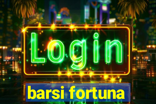 barsi fortuna