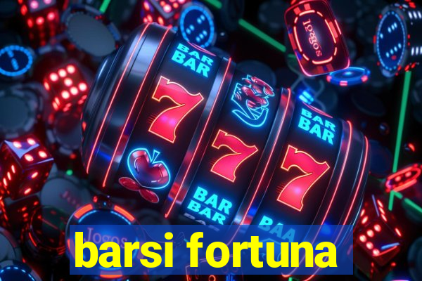 barsi fortuna