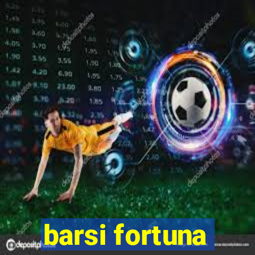 barsi fortuna