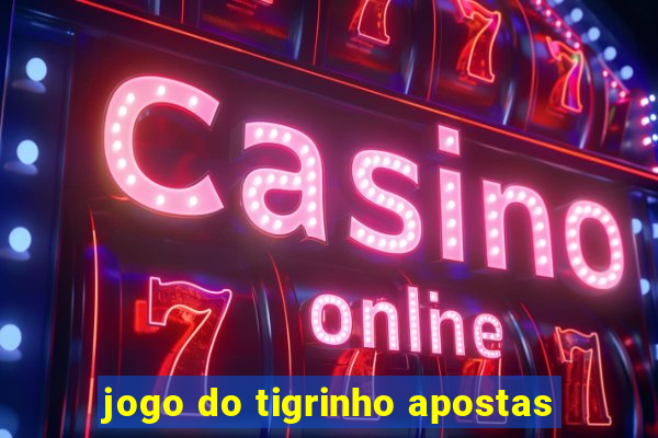 jogo do tigrinho apostas