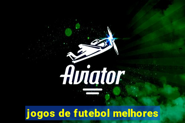 jogos de futebol melhores