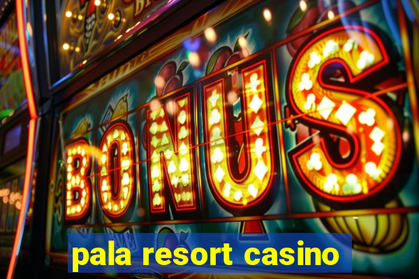 pala resort casino