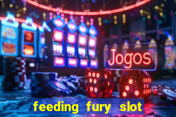 feeding fury slot free play