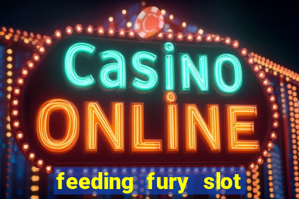 feeding fury slot free play