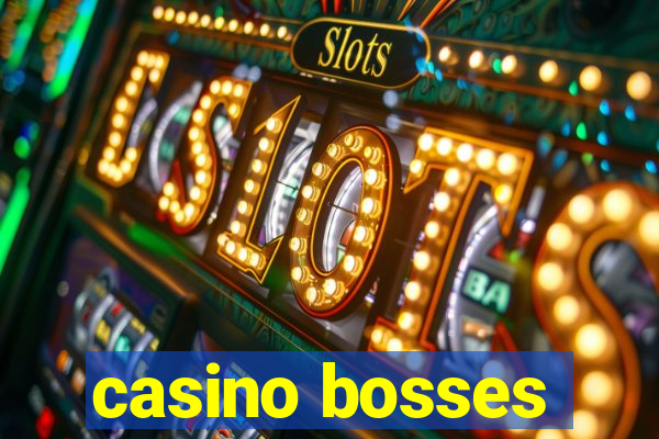 casino bosses