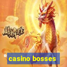 casino bosses