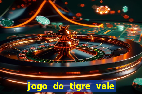 jogo do tigre vale a pena