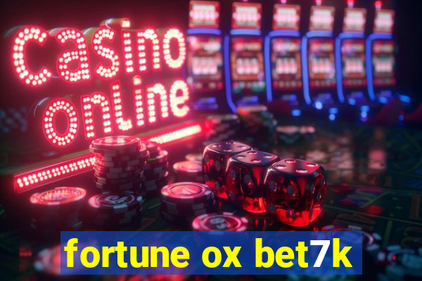 fortune ox bet7k