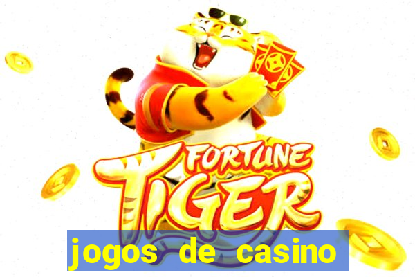 jogos de casino gr谩tis ca莽a-n铆queis