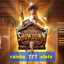 rainha 777 slots paga mesmo