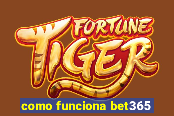 como funciona bet365