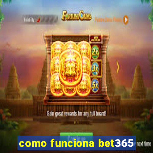 como funciona bet365