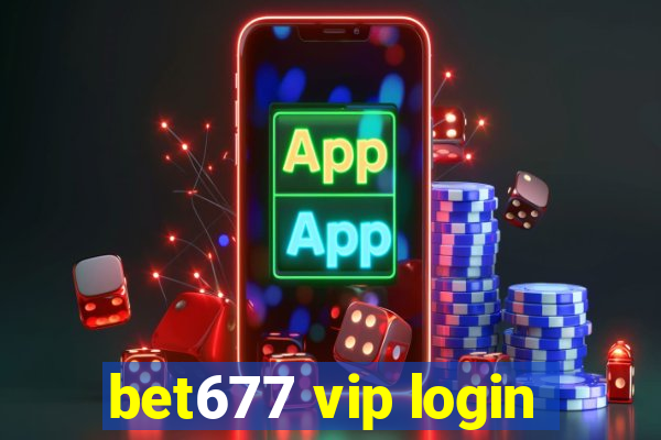 bet677 vip login