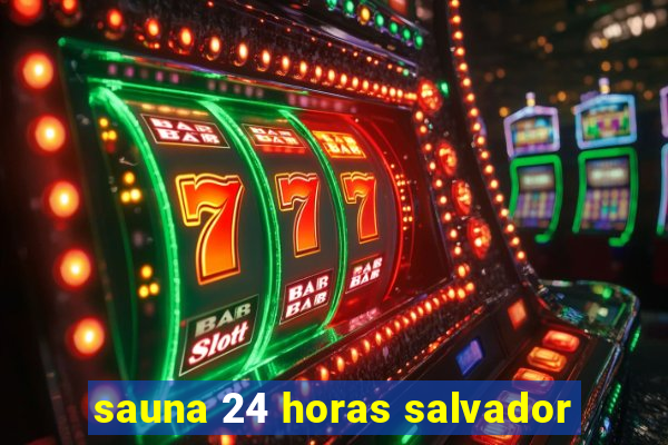 sauna 24 horas salvador