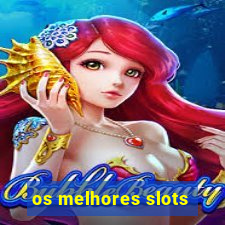 os melhores slots