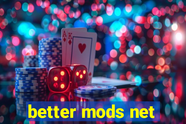 better mods net