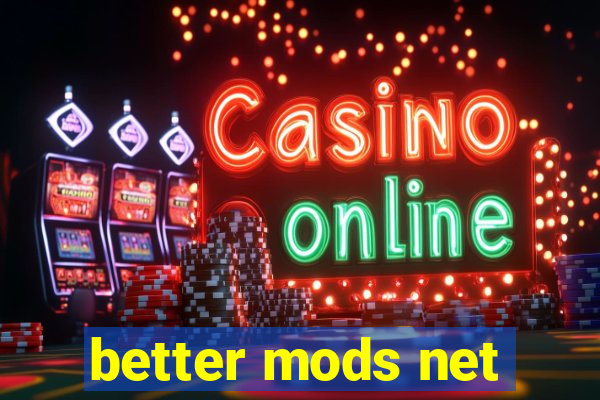 better mods net