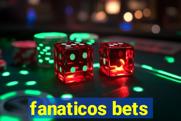 fanaticos bets