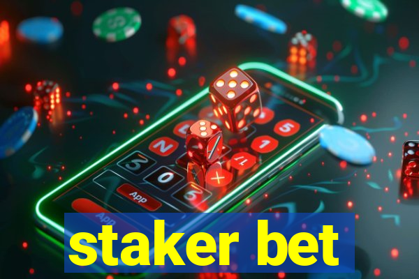 staker bet