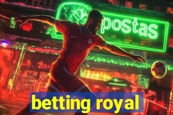 betting royal