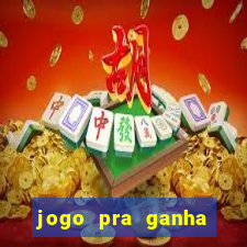 jogo pra ganha dinheiro de verdade