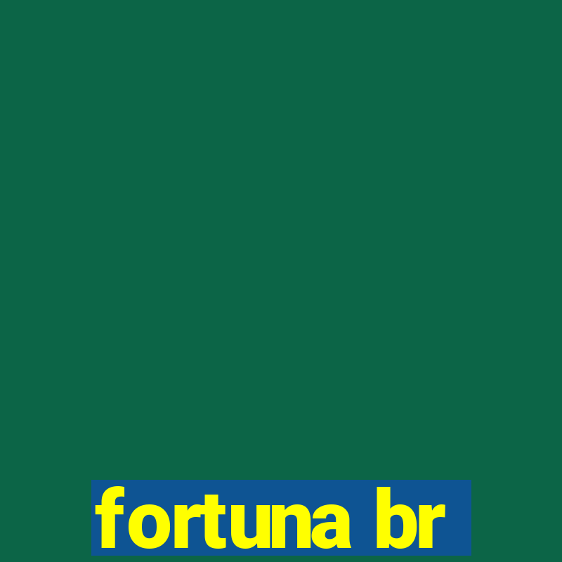 fortuna br