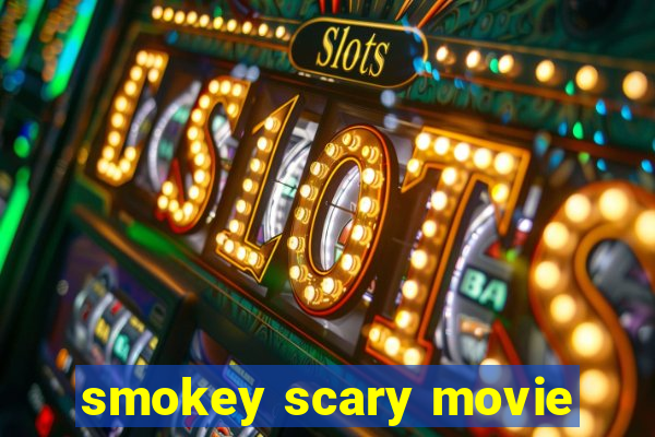 smokey scary movie