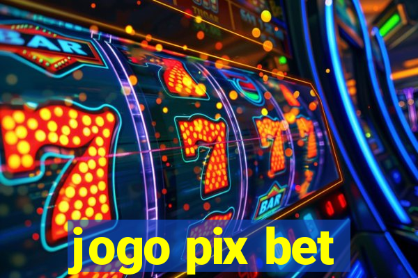 jogo pix bet