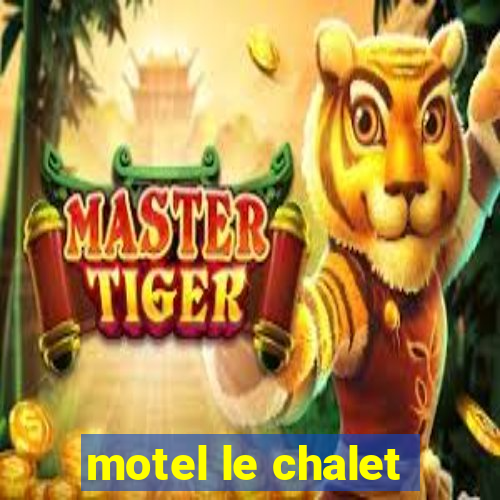 motel le chalet