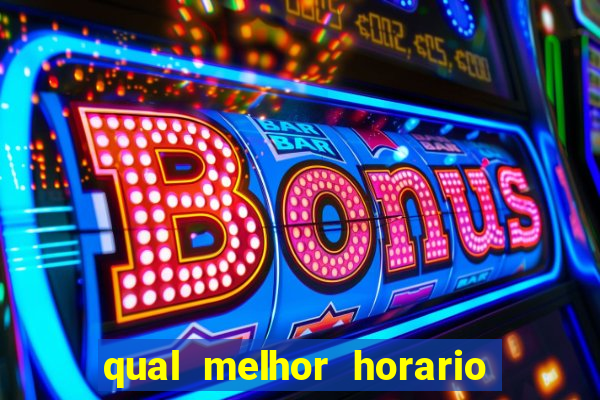 qual melhor horario para jogar crazy time