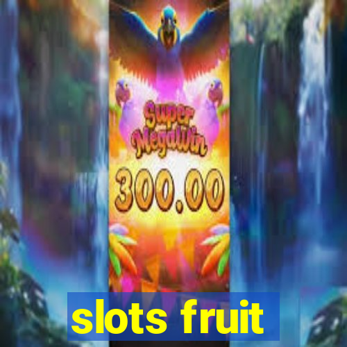 slots fruit