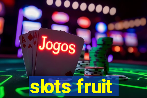 slots fruit