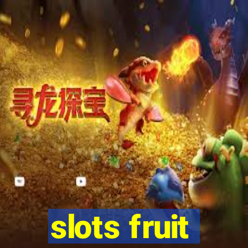 slots fruit