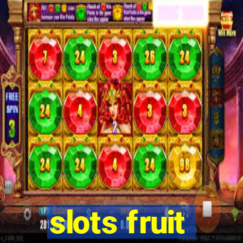 slots fruit