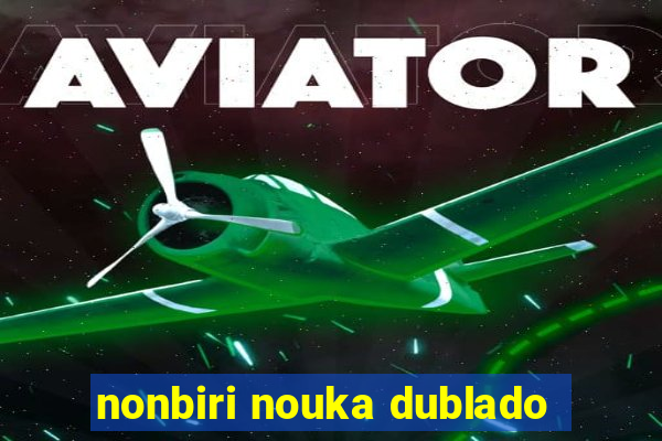 nonbiri nouka dublado