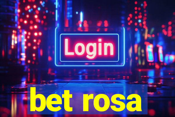 bet rosa