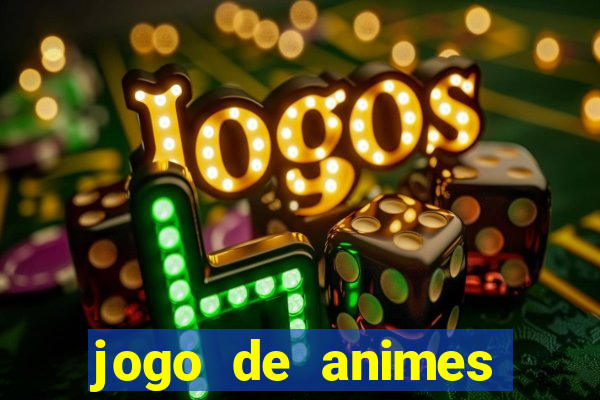 jogo de animes para android