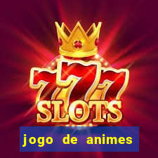 jogo de animes para android