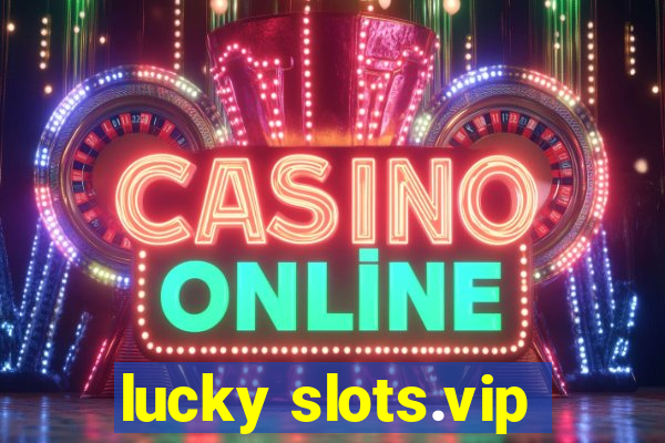 lucky slots.vip